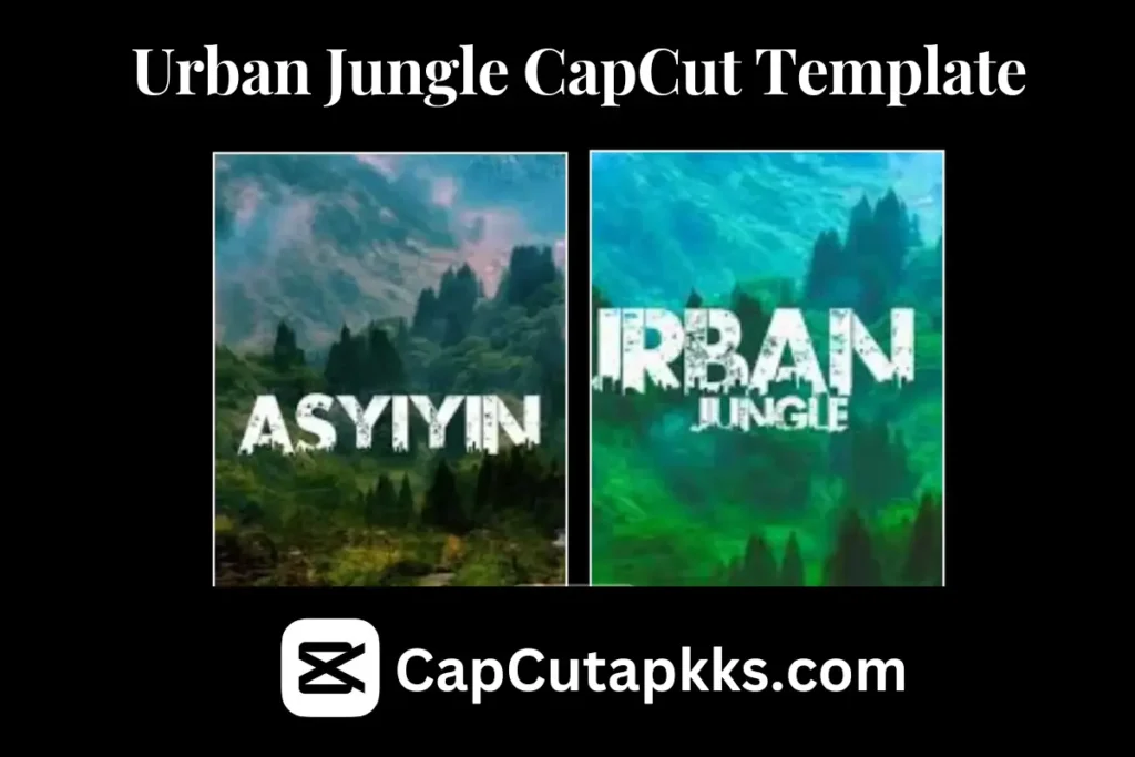 Urban Jungle CapCut Template